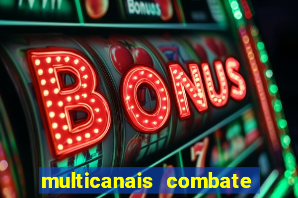 multicanais combate ao vivo